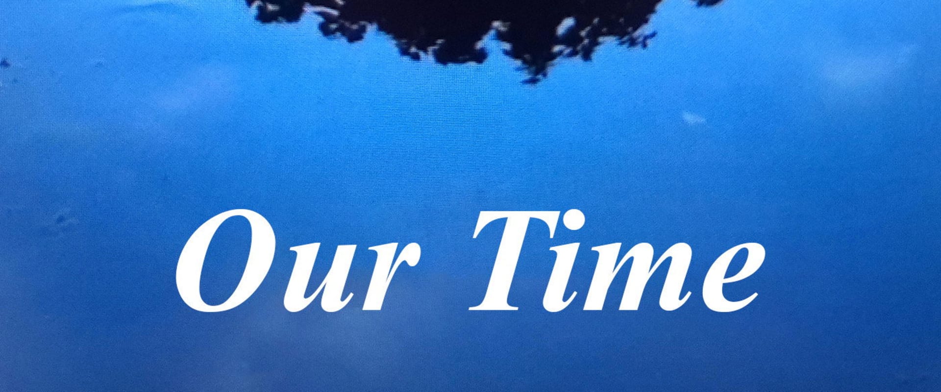 Documentary backdrop image for Our Time (2020)