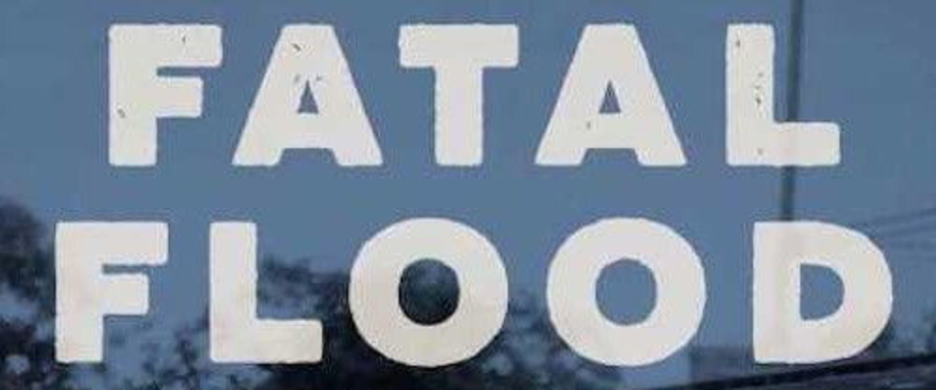 Documentary backdrop image for Fatal Flood (2001)