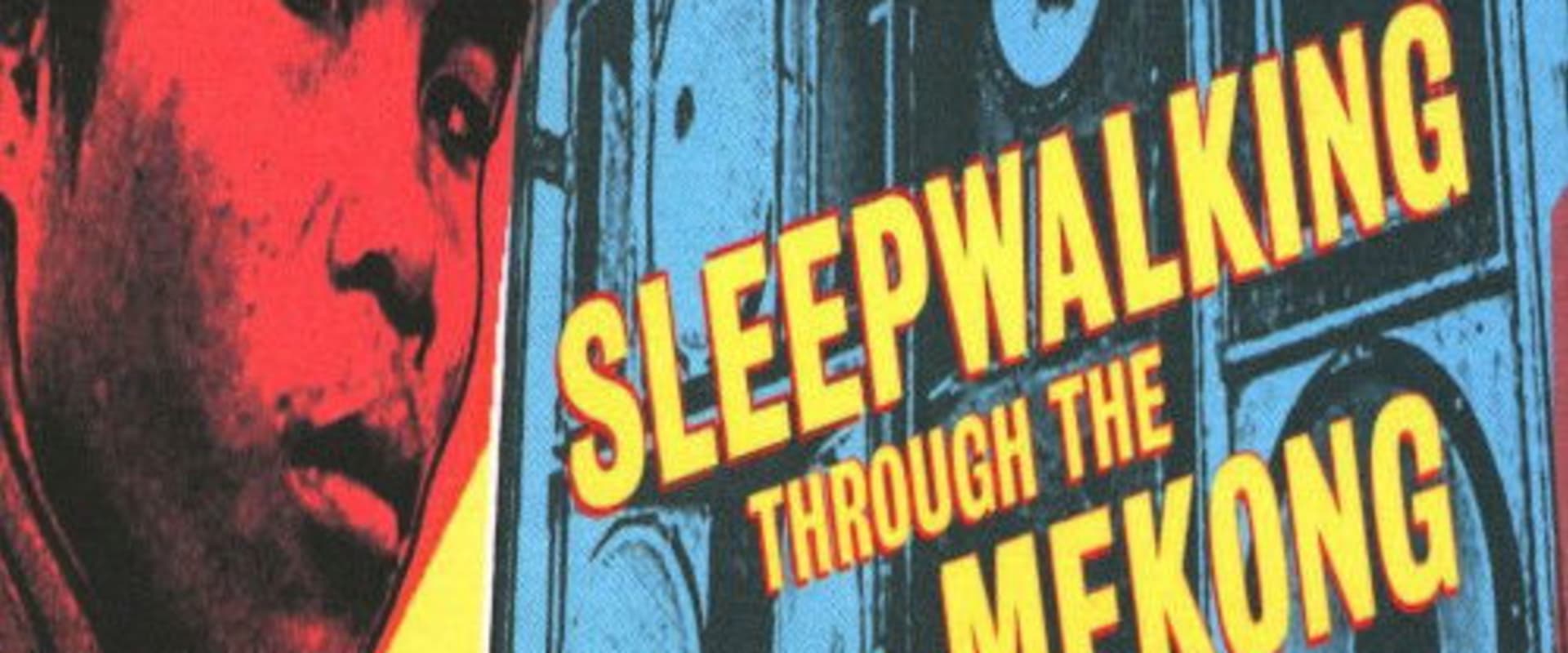 Documentary backdrop image for Sleepwalking Through The Mekong (2007)