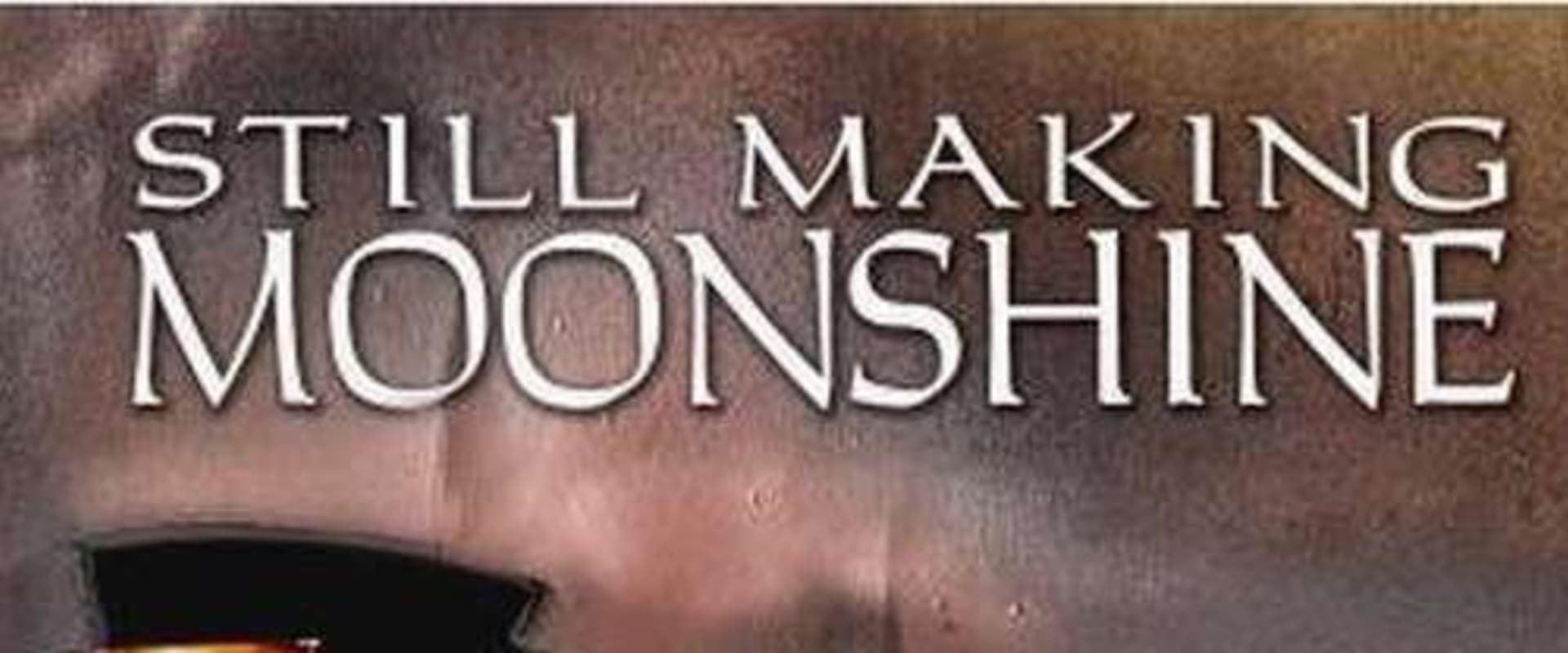 Documentary backdrop image for Still Making Moonshine (2008)