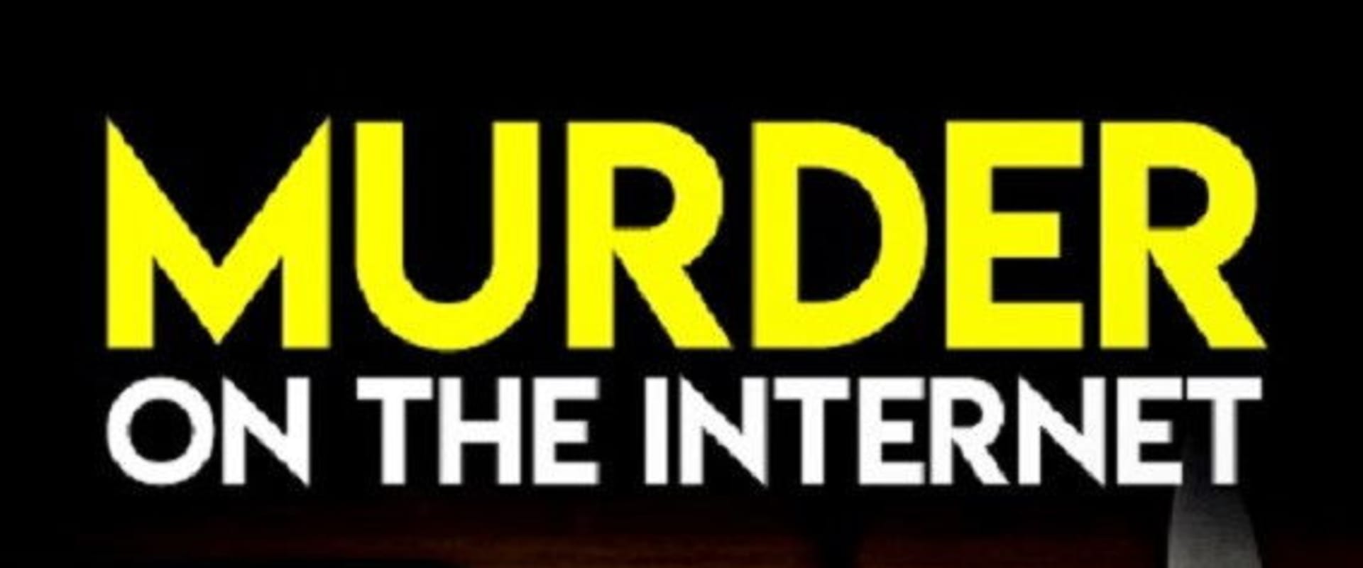 Documentary backdrop image for Murder on the Internet (2017)