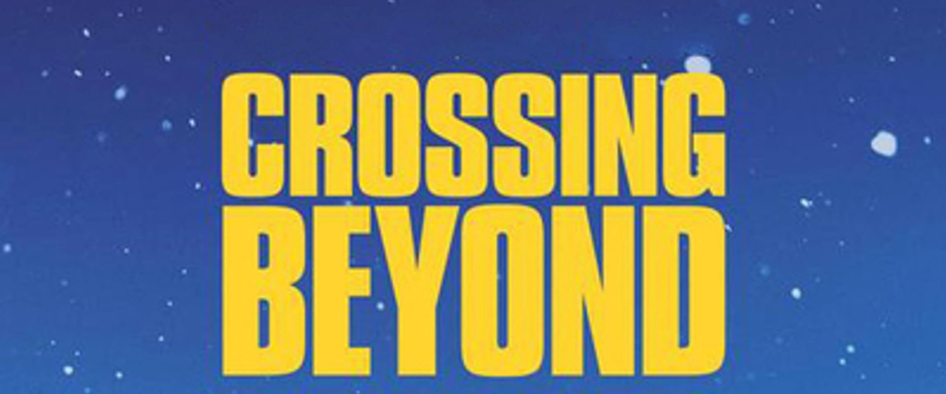 Documentary backdrop image for Crossing Beyond (2018)
