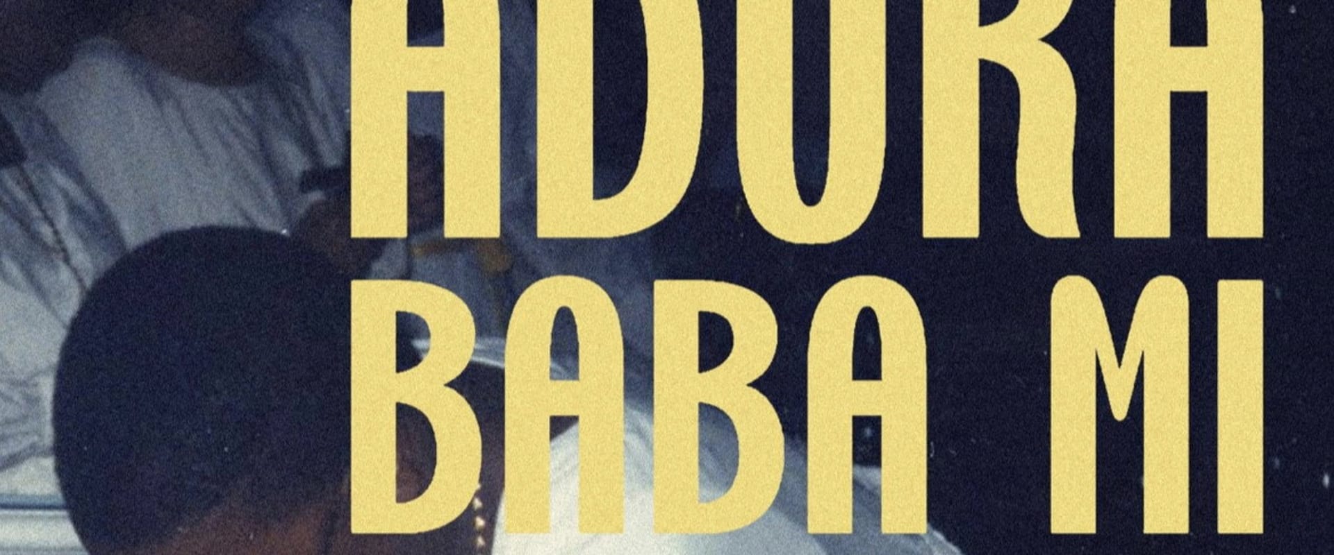 Documentary backdrop image for Adura Baba Mi (2024)