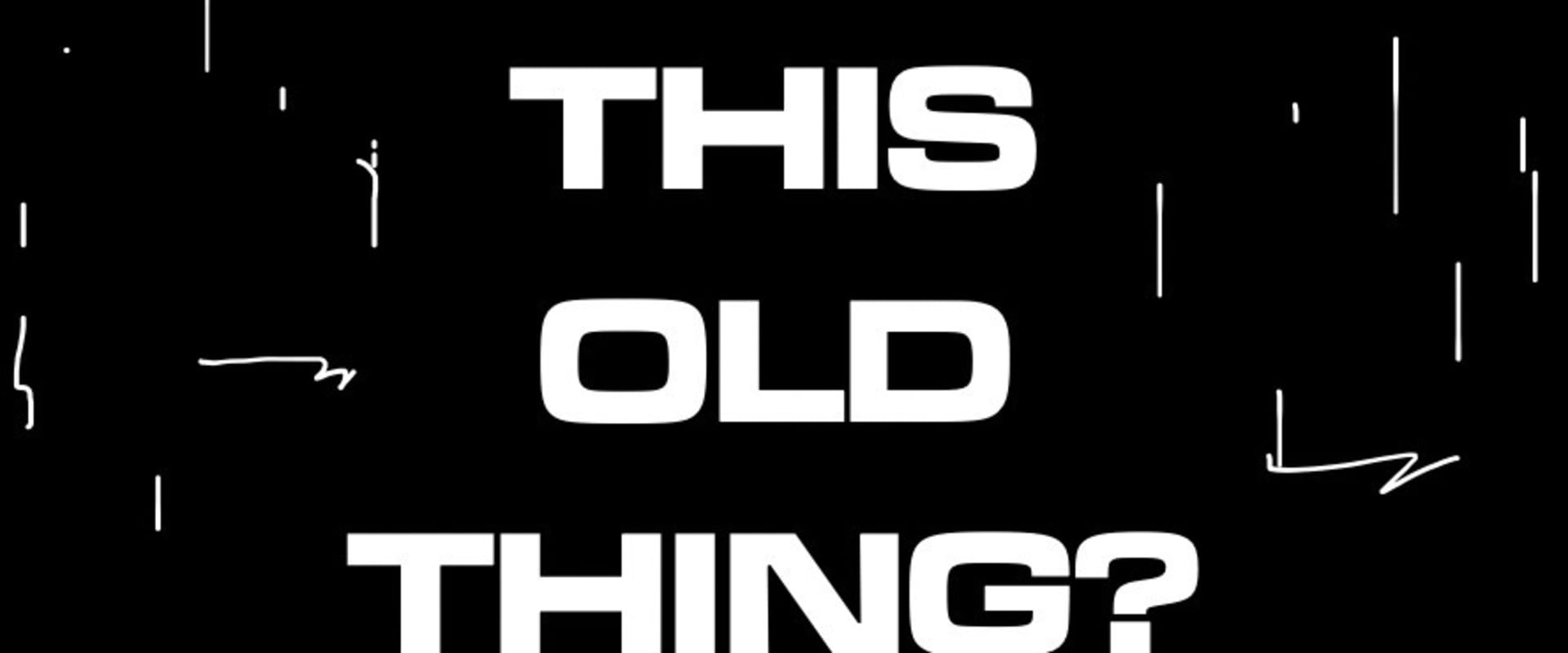 Documentary backdrop image for What's This Old Thing? (2022)