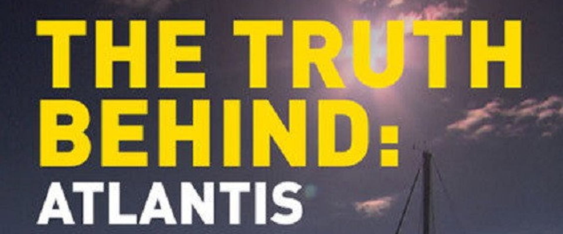 Documentary backdrop image for The Truth Behind: Atlantis (2011)