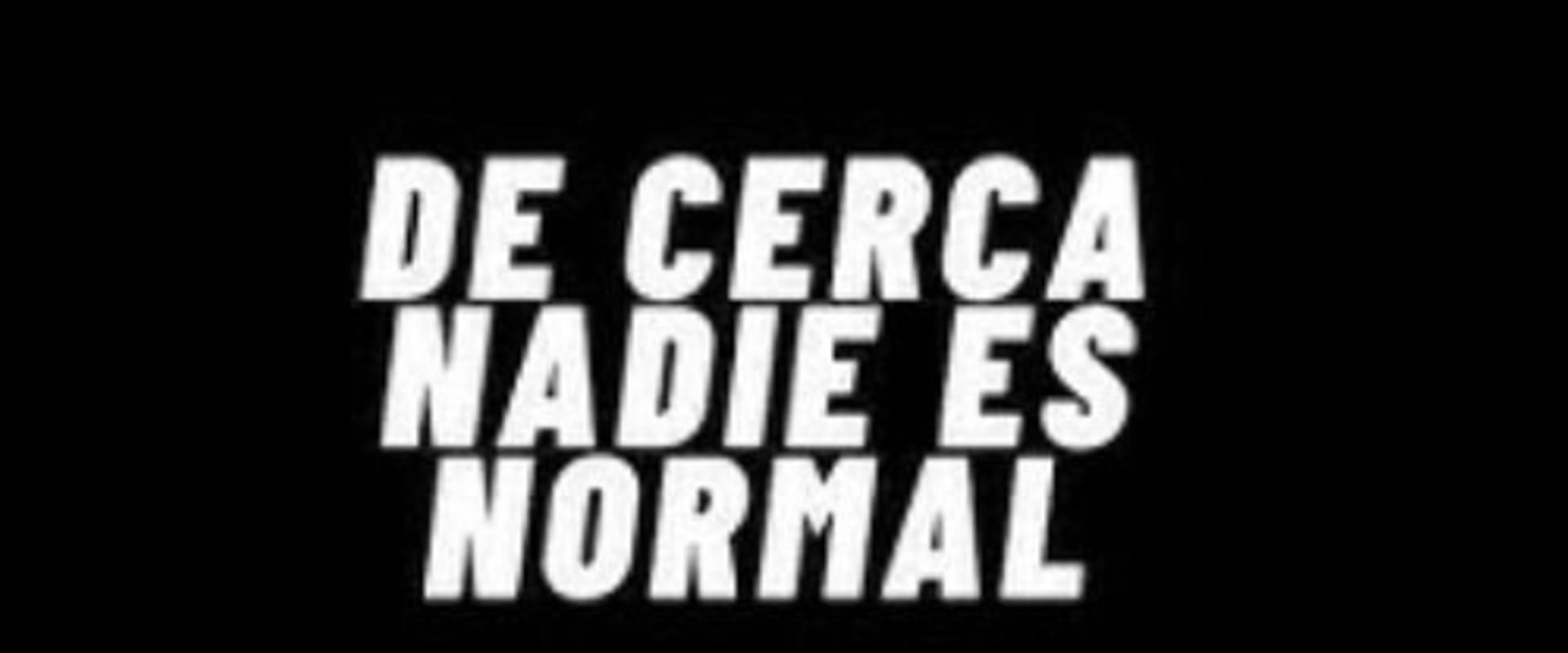 Documentary backdrop image for De cerca nadie es normal (2019)