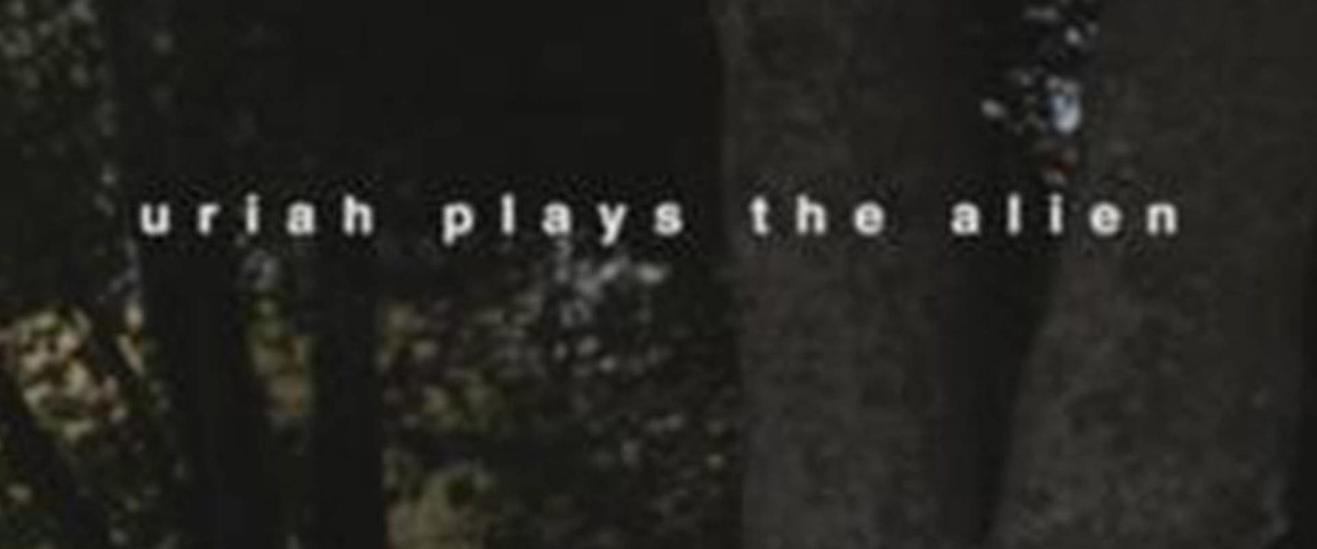 Documentary backdrop image for Uriah Plays the Alien (2019)