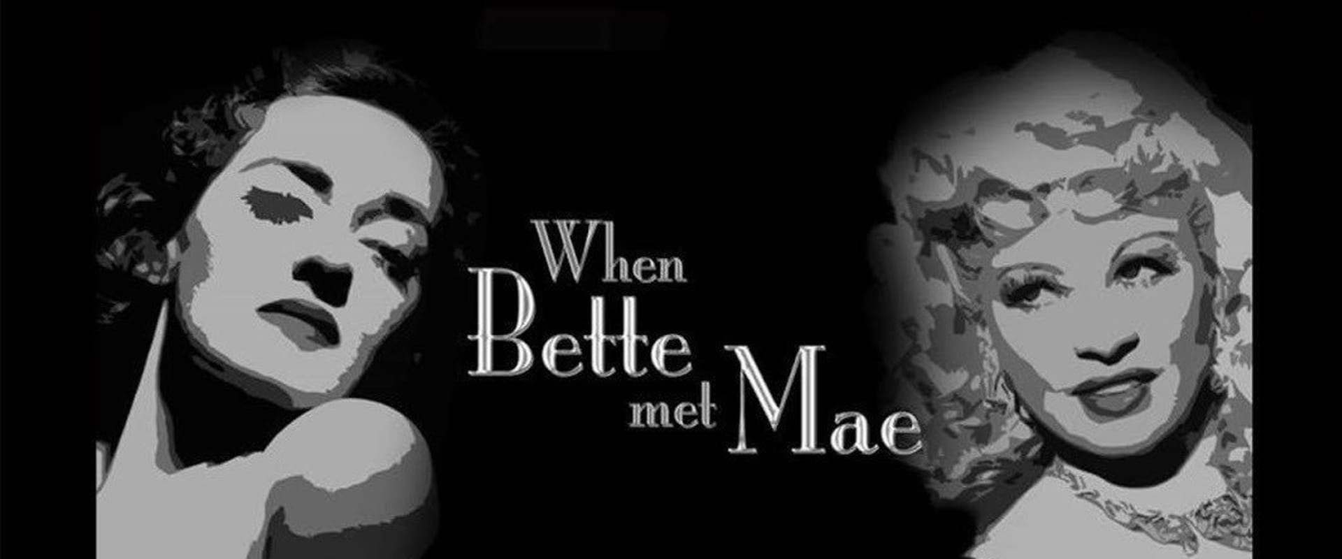 Documentary backdrop image for When Bette Met Mae (2014)