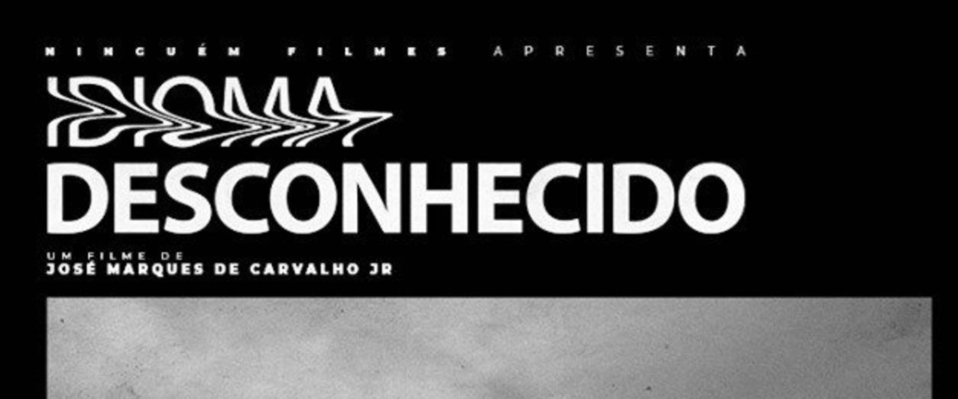 Documentary backdrop image for Idioma Desconhecido (2018)