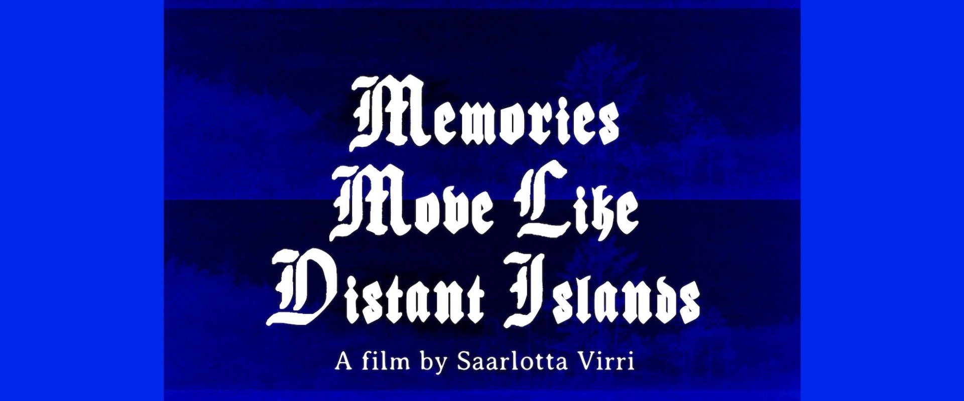 Documentary backdrop image for Memories Move Like Distant Islands (2025)