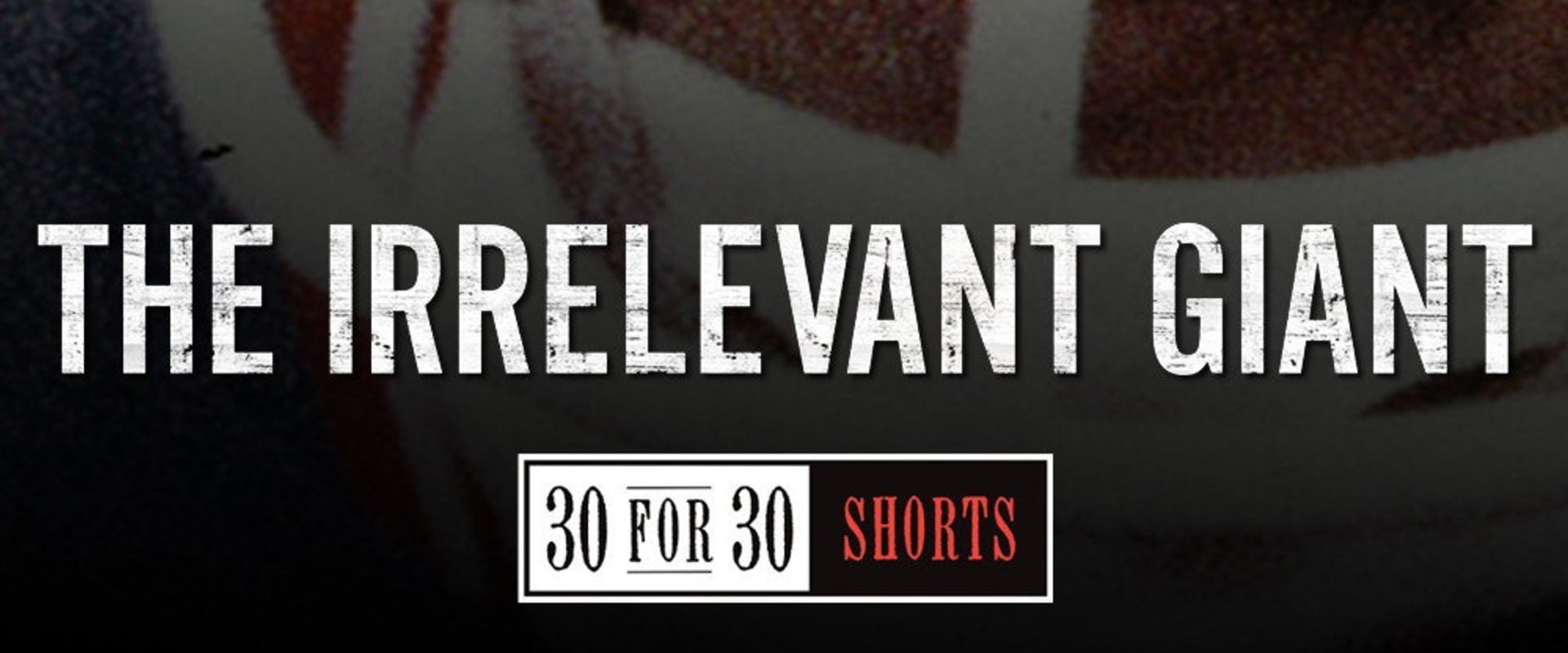 Documentary backdrop image for The Irrelevant Giant (2013)