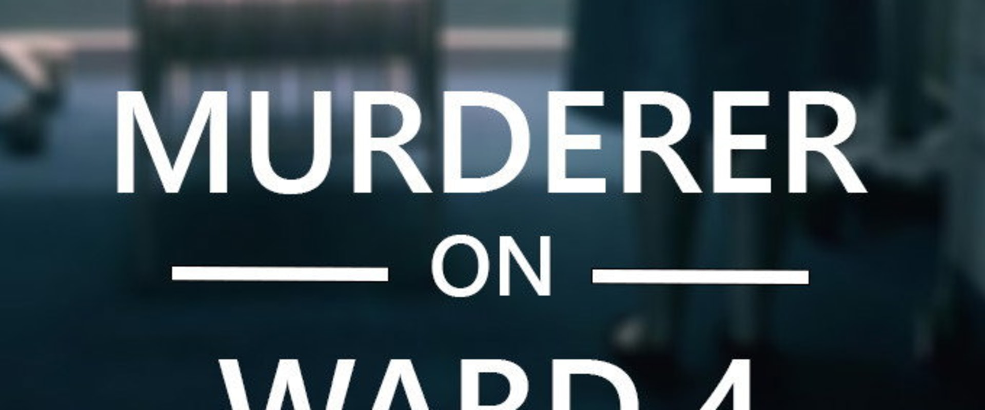 Documentary backdrop image for Murderer on Ward 4 (2024)