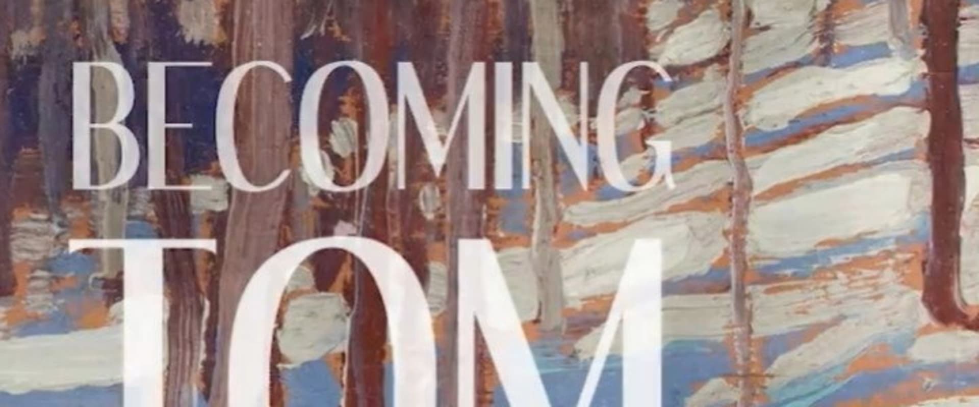 Documentary backdrop image for Becoming Tom Thomson (2023)