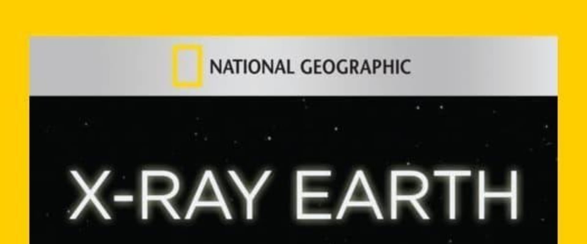 Documentary backdrop image for X-Ray Earth (2011)
