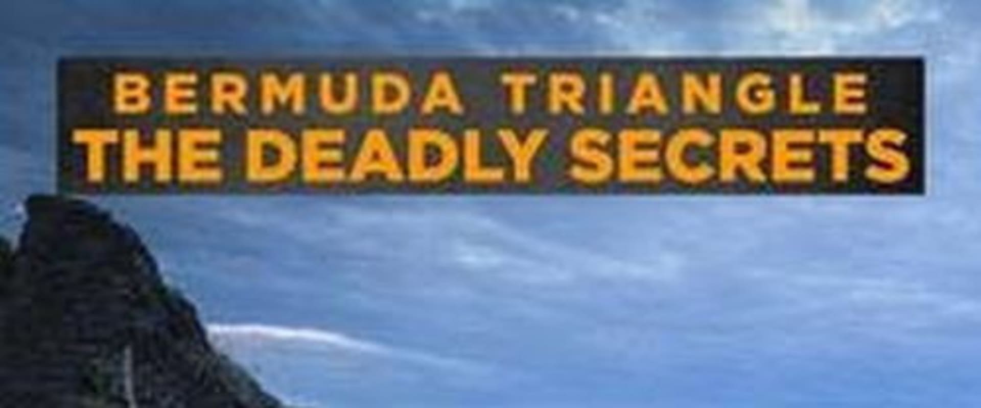 Documentary backdrop image for Bermuda Triangle: The Deadly Secrets (2018)