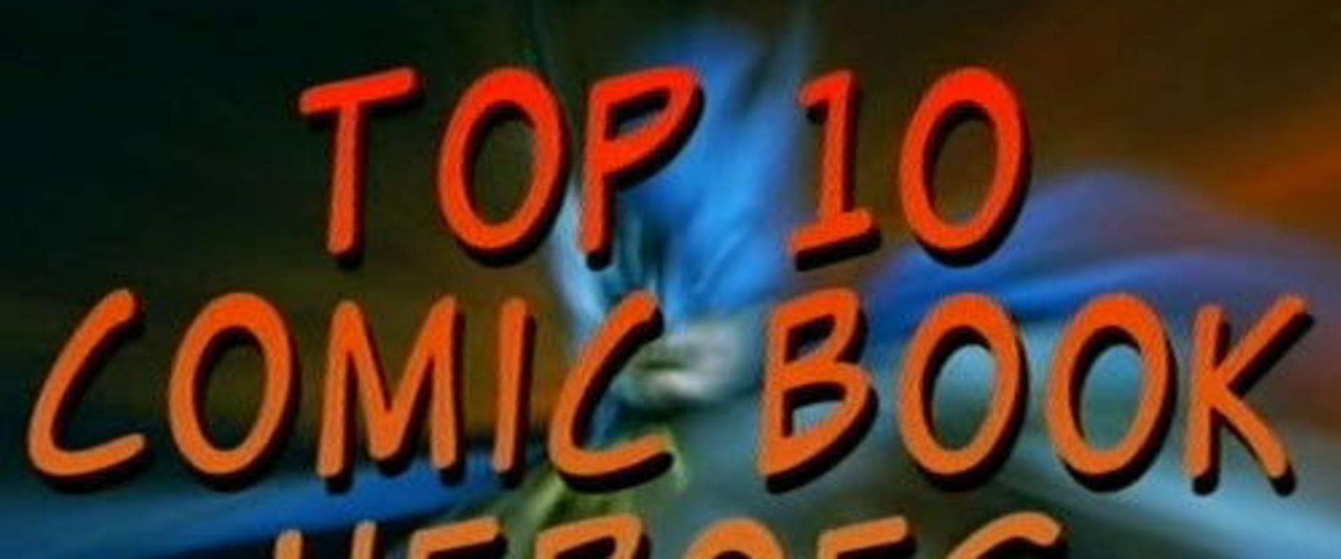 Documentary backdrop image for Top 10 Comic Book Heroes (2002)