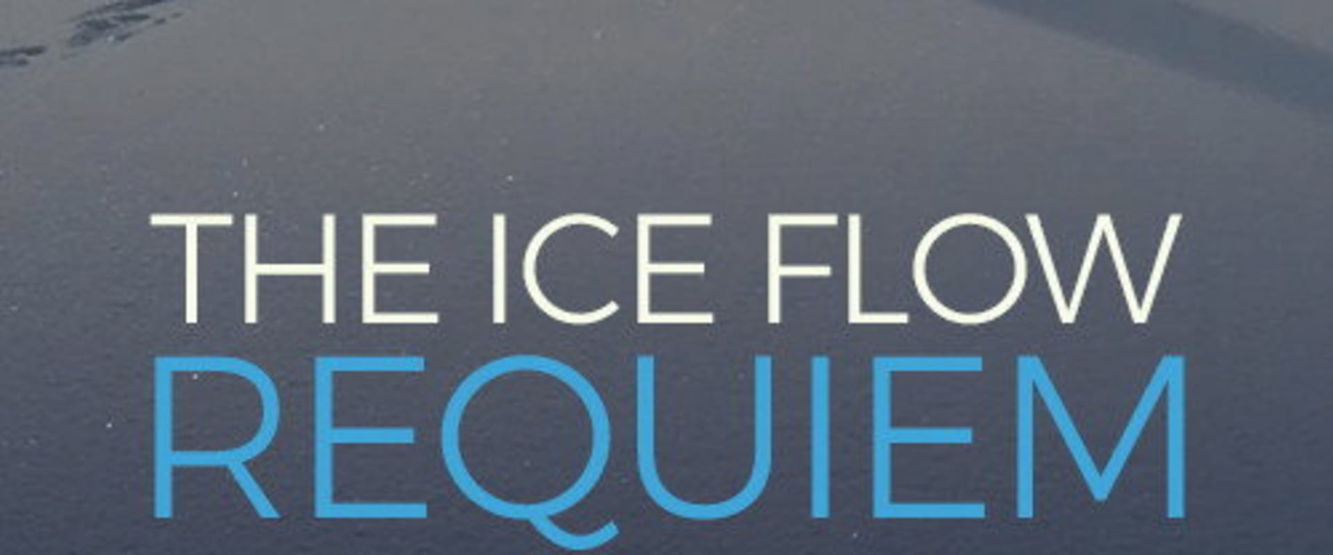 Documentary backdrop image for The Ice Flow Requiem (2019)