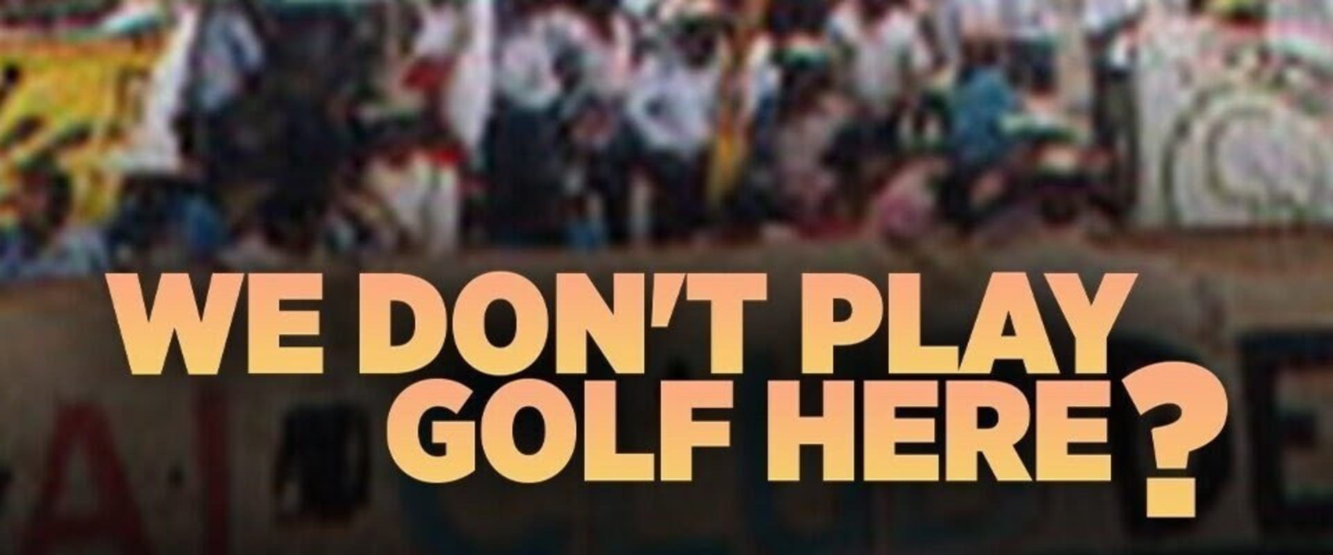 Documentary backdrop image for We Don't Play Golf Here (2007)