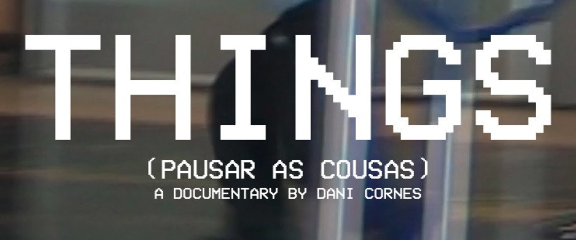 Documentary backdrop image for To Pause Things (2018)