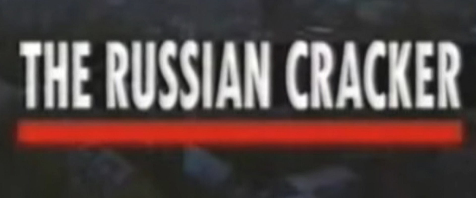 Documentary backdrop image for The Russian Cracker (1999)