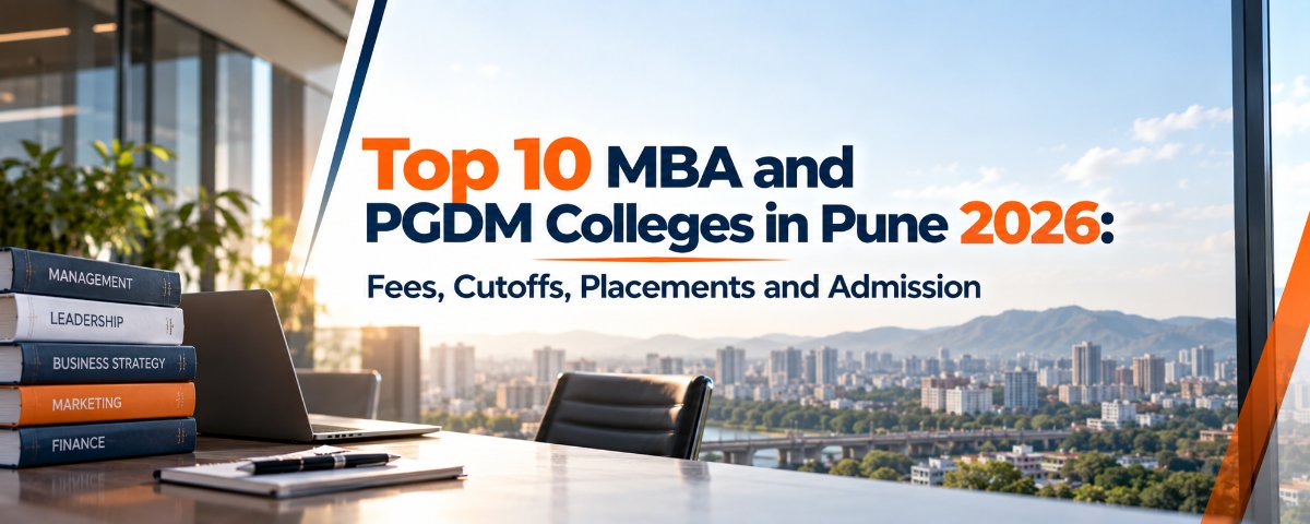 Top 10 MBA and PGDM Colleges in Pune 2026: Fees, Cutoffs, Placements and Admission