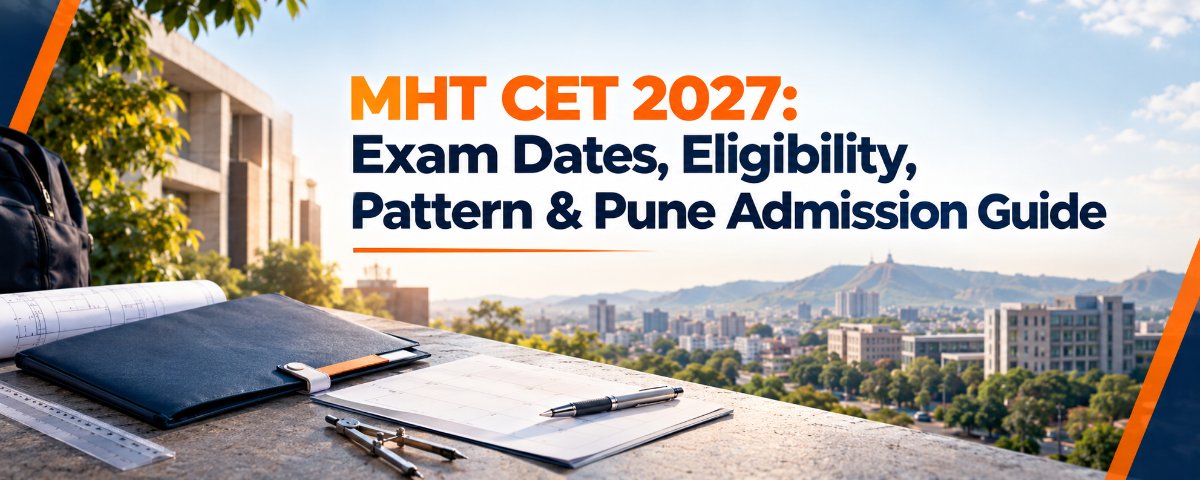 MHT CET 2027: Exam Dates, Eligibility, Pattern & Pune Admission Guide