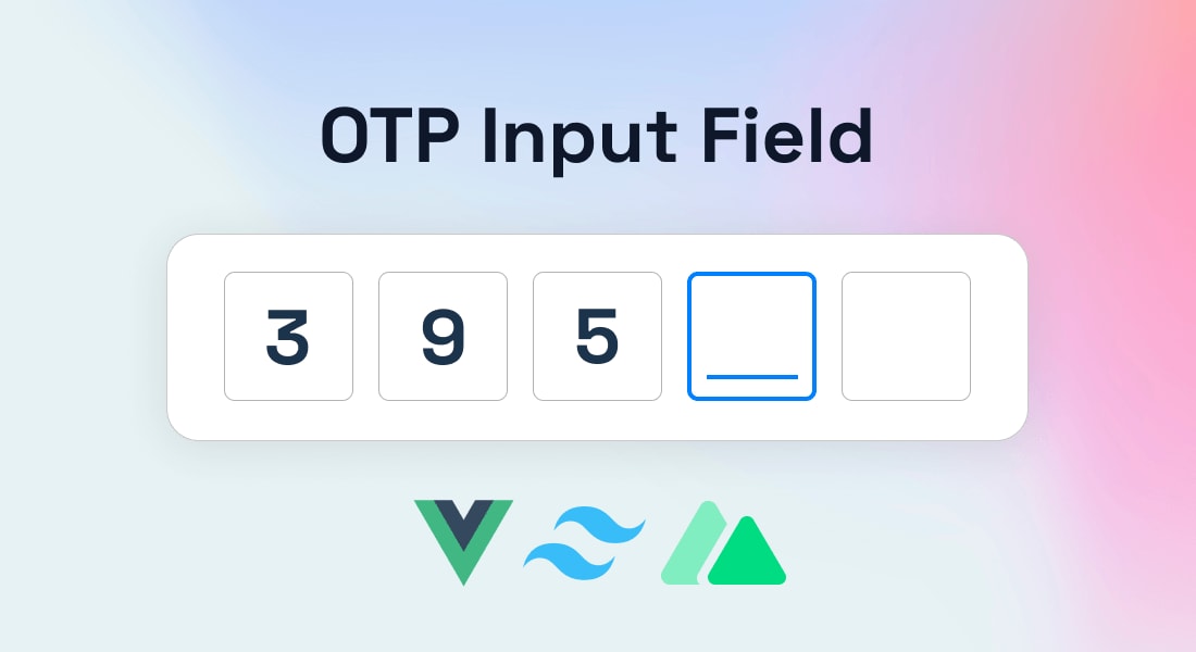 how-to-make-a-reusable-otp-input-field-with-vue-3-and-tailwind-css