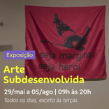 Exposição “Arte Subdesenvolvida”