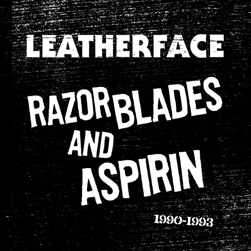 Leatherface - Razorblades and Aspirin 1990-1993