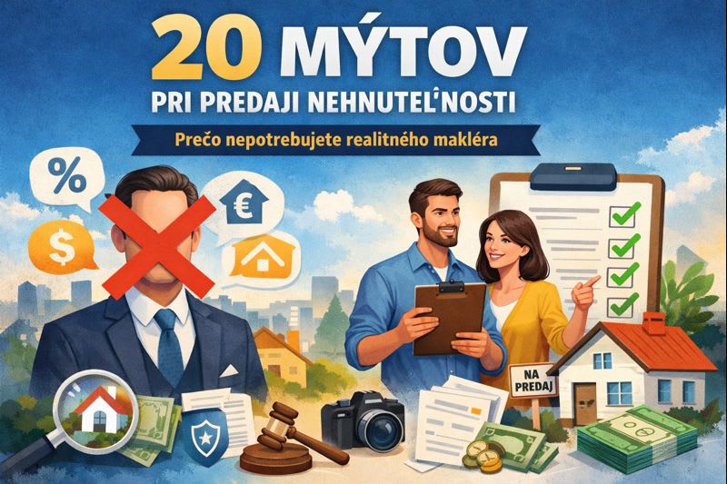 20 najväčších mýtov pri predaji nehnuteľnosti (a prečo dnes už neplatia)