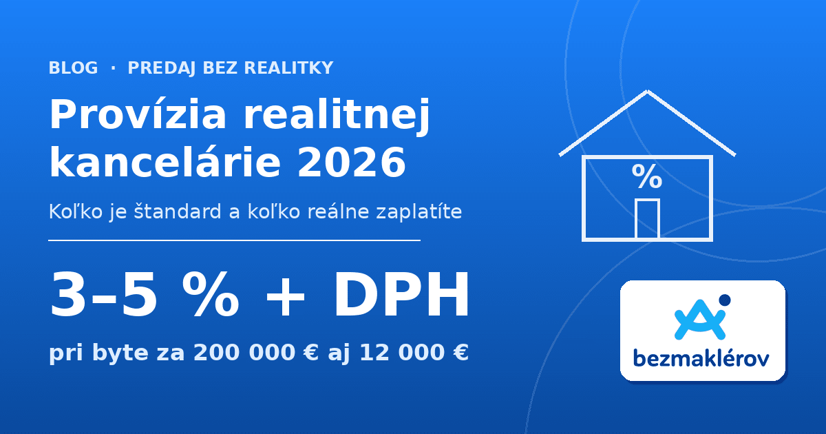 Provízia realitnej kancelárie 2026: koľko je štandard a koľko reálne zaplatíte