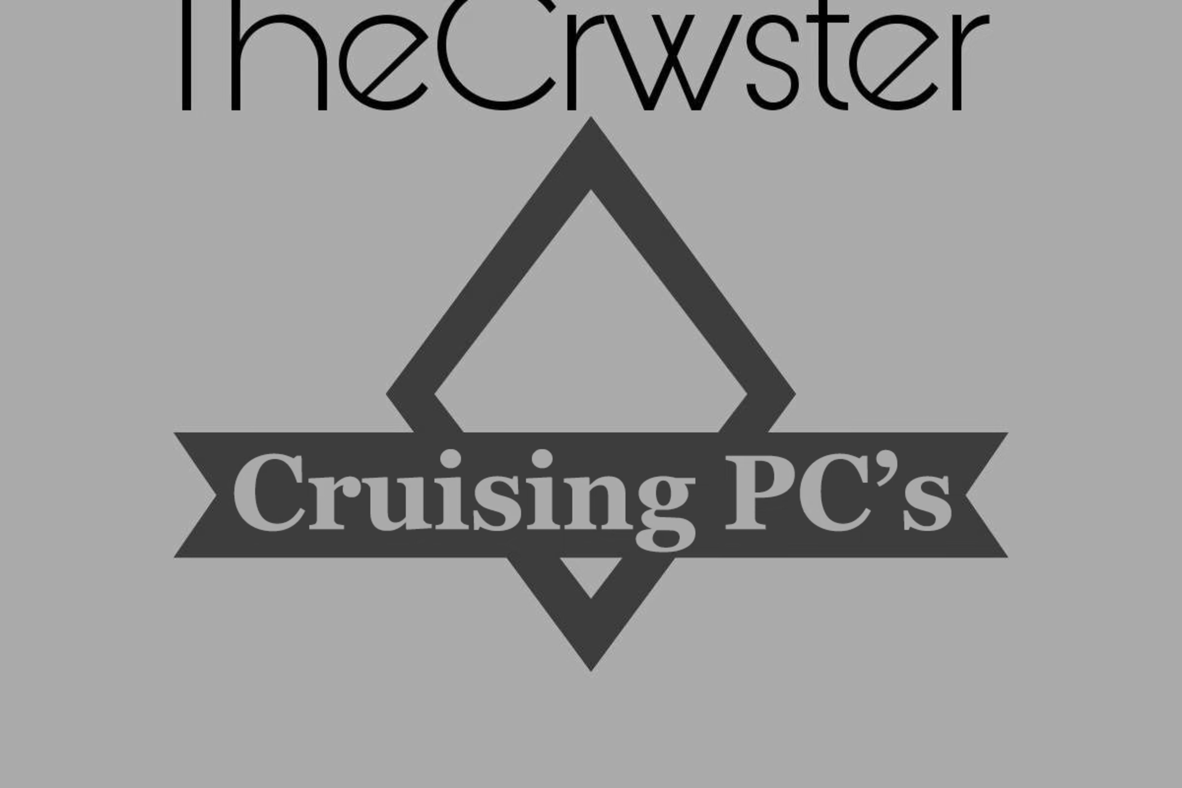 TheCrwster's Cruising PC's