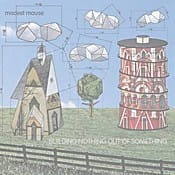 Modest Mouse Building Nothing Out of Something