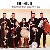 The Pogues If I Should Fall From Grace With God