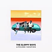 The Sloppy Boys Lifelong Vacation