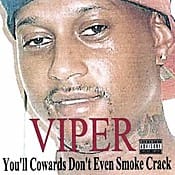 Viper You'll Cowards Don't Even Smoke Crack
