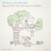Mr. Greg, Cass McCombs Mr. Greg & Cass McCombs Sing and Play New Folk Songs for Children