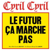 Cyril Cyril Le Futur Ça Marche Pas