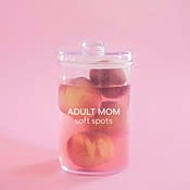 Adult Mom Soft Spots