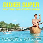 Didier Super Vacances à vos frais