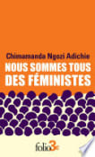 Chimamanda Ngozi Adichie Nous sommes tous des féministes suivi de Le danger de l'histoire unique