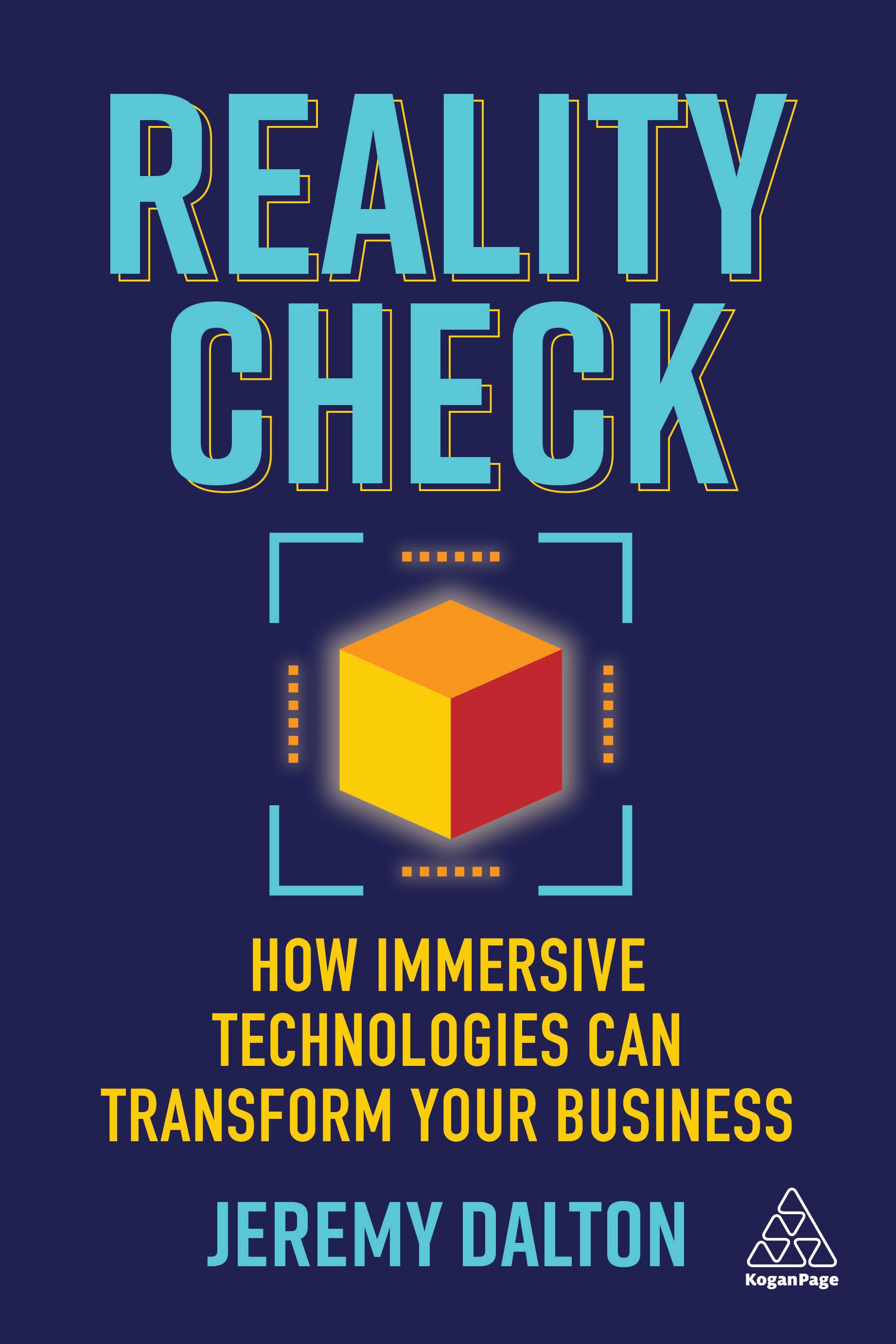 Reality Check, first edition, by Jeremy Dalton: How immersive technologies can transform your business