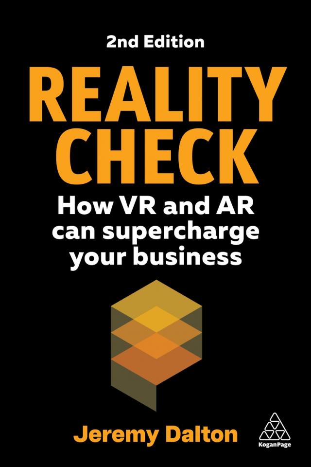Reality Check, second edition, by Jeremy Dalton: How VR and AR can supercharge your business