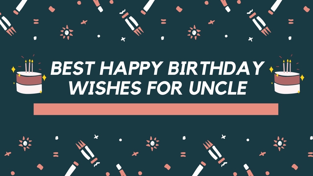 99+ Best Happy Birthday wishes for Uncle | Lifehack