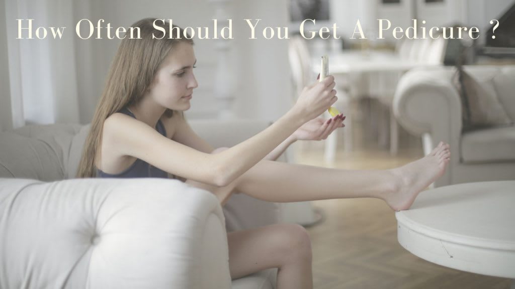 How often should you have a pedicure done?