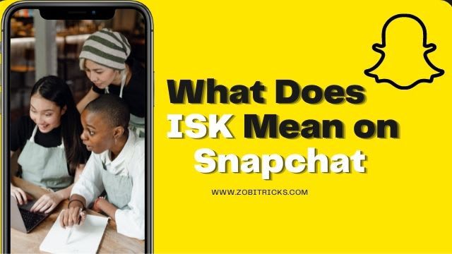 What Does ISK Mean on Snapchat
