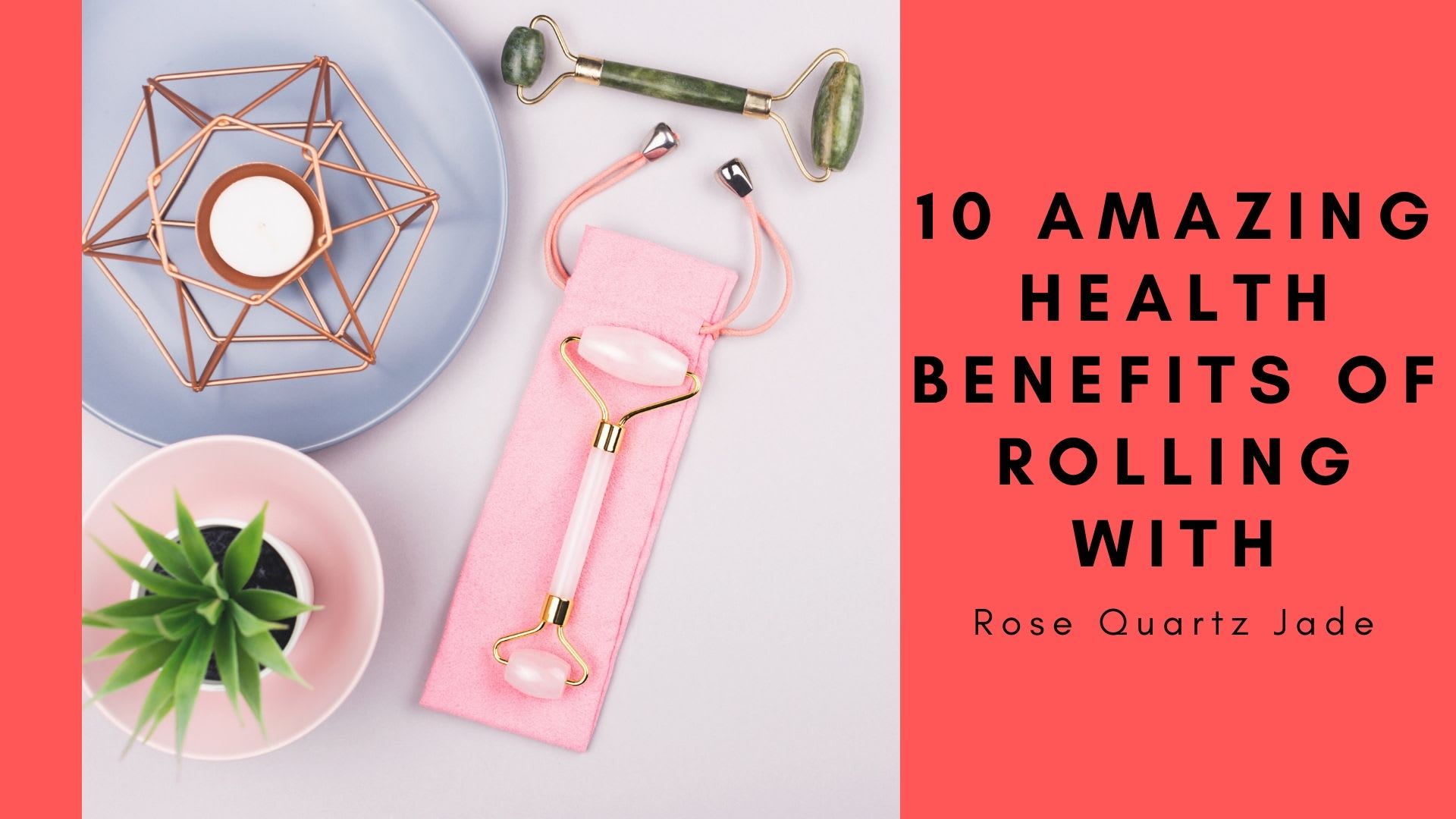 10 Amazing Health Benefits Of Rolling With Rose Quartz Jade Blush