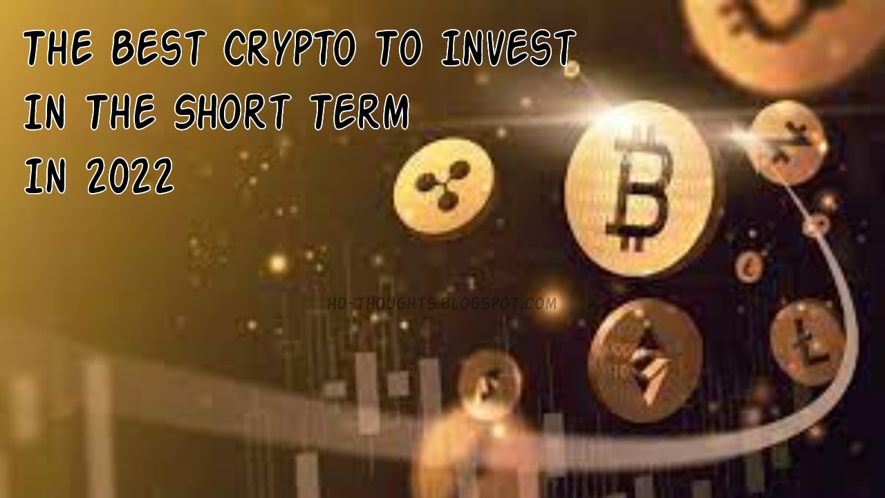 The Best Cryptocurrencies To Invest In The Short Term In 2022 | 01