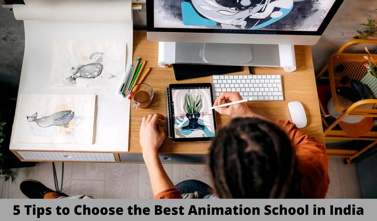 5 Tips to Choose the Best Animation School in India | Education 5 Tips to Choose the Best Animation School in India | Education