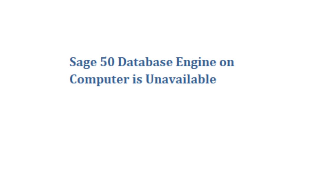 Sage 50 Database Engine on Computer is Unavailable Journal